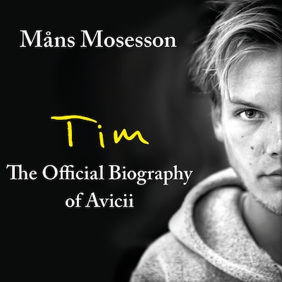 Tim – The Official Biography of Avicii