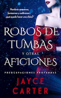 Robos de tumbas y otras aficiones