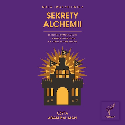 Sekrety alchemii. Eliksiry, homunkulusy i kamień filozofów na usługach władców bookCoverFor