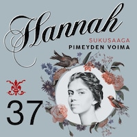 Hannah 37: Pimeyden voimia