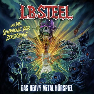 L.B. Steel und die Symphonie der Zerstörung als Hörbuch