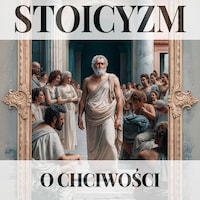 Seneka, Marek Aureliusz i Epiktet. Stoicyzm o chciwości