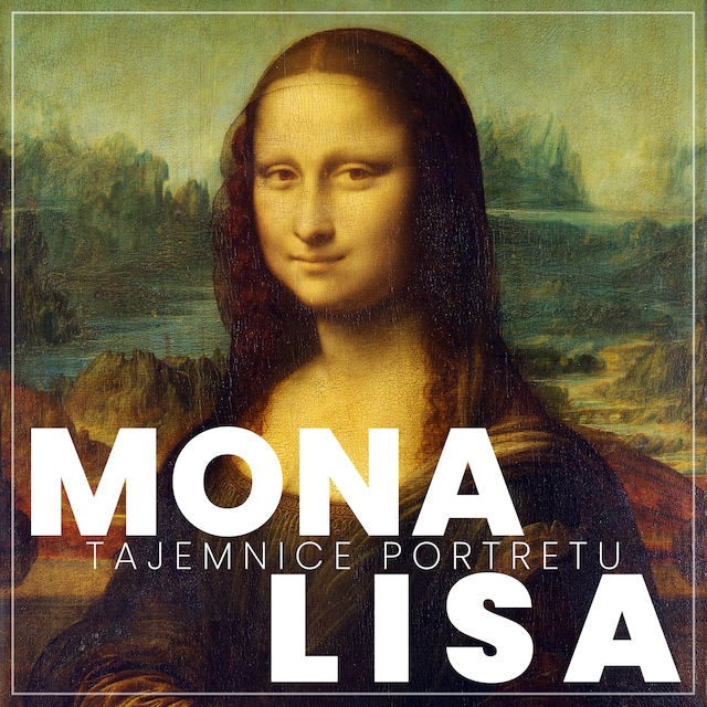 Couverture de livre pour Leonardo da Vinci. Mona Lisa. Tajemnice portretu wszech czasów