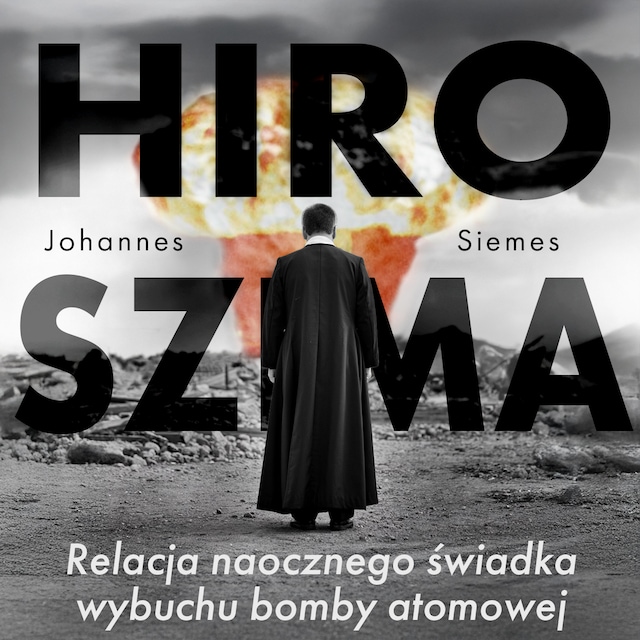 Book cover for Hiroszima. Relacja naocznego świadka wybuchu bomby atomowej