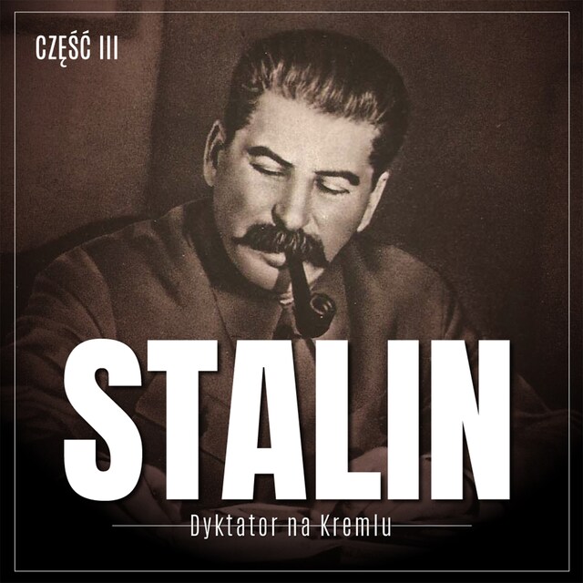 Book cover for Stalin. Dyktator na Kremlu. Część III. Komunista, zesłaniec, rewolucjonista