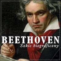 Beethoven. Szkic biograficzny