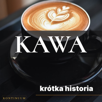 Kawa. Krótka historia czarnego złota