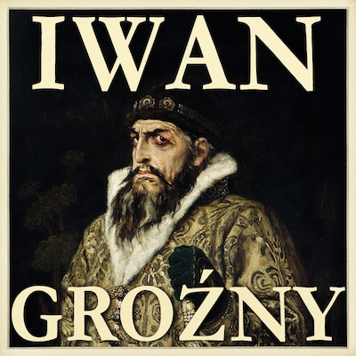 Iwan Groźny. Sadysta na tronie