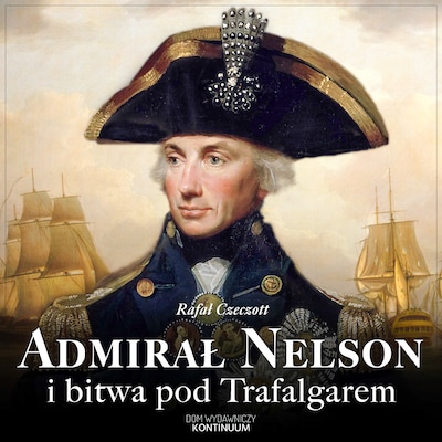 Admirał Nelson i bitwa pod Trafalgarem