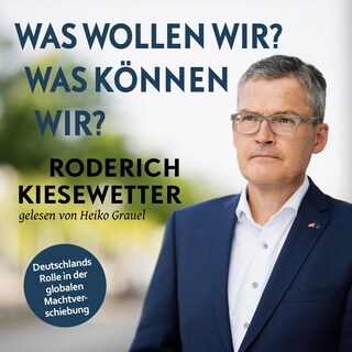 Was wollen wir? Was können wir?: Deutschlands Rolle in der globalen Machtverschiebung | Verteidigungspolitik und die Zukunft der Bundeswehr nach der "Zeitenwende" als Hörbuch