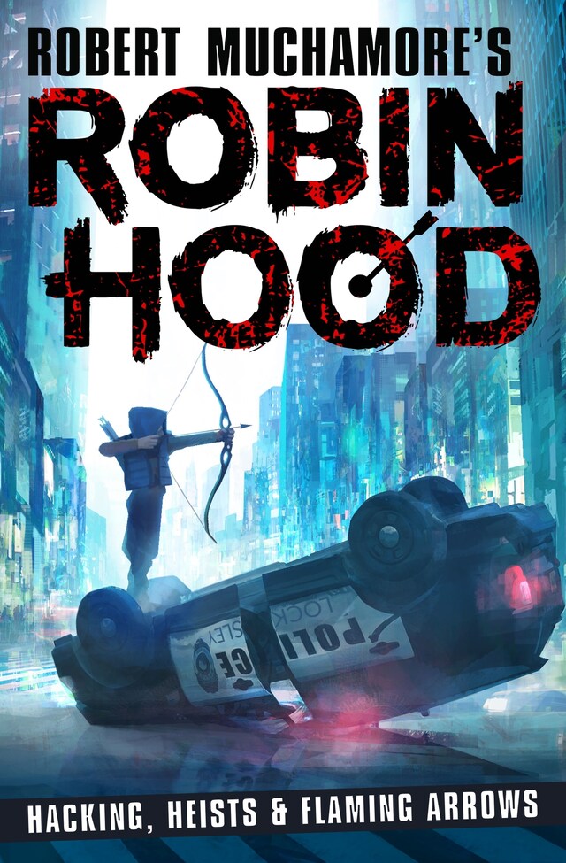 Boekomslag van Robin Hood: Hacking, Heists & Flaming Arrows (Robert Muchamore's Robin Hood)