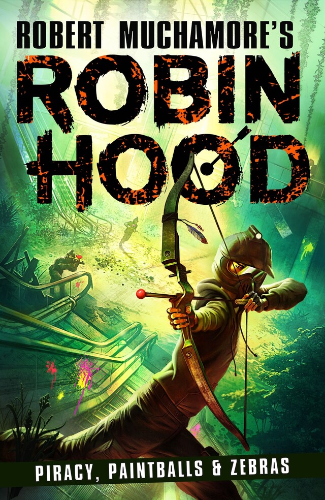 Buchcover für Robin Hood 2: Piracy, Paintballs & Zebras (Robert Muchamore's Robin Hood)