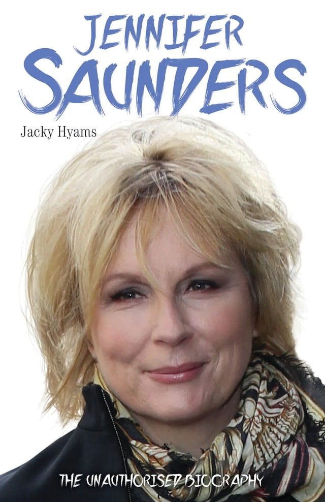 Buchcover für Jennifer Saunders - The Unauthorised Biography of the Absolutely Fabulous Star