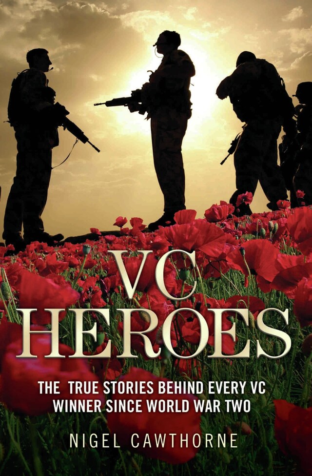 Book cover for VC Heroes - The True Stories Behind Every VC Winner Since World War Two