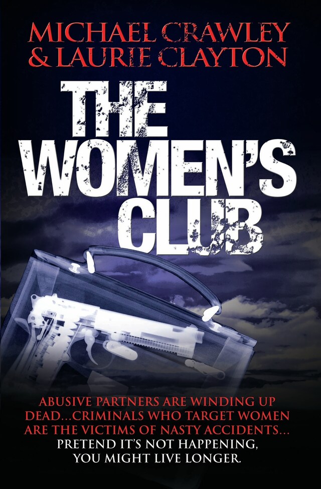 Book cover for The Women's Club - Abusive partners are winding up dead… Criminals who target women are the victims of nasty accidents… Pretend it's not happening, you might live longer