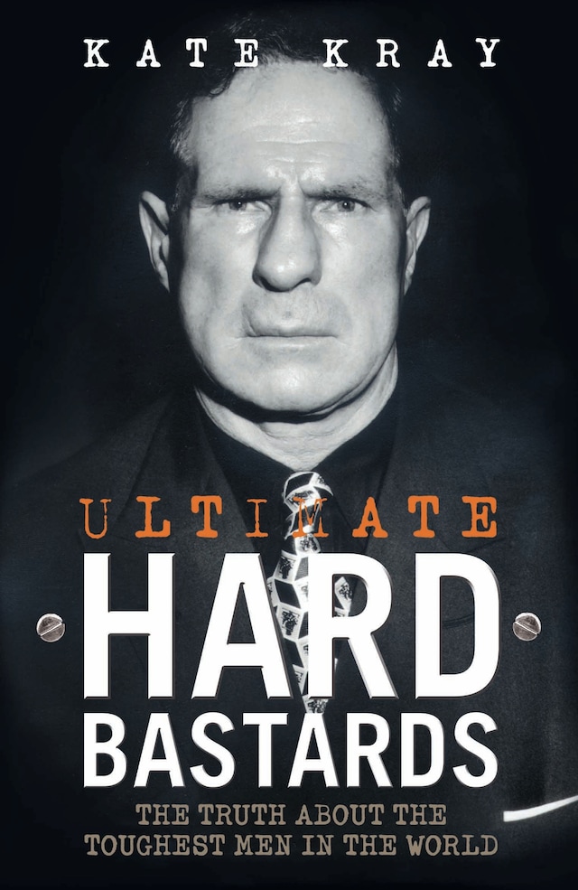 Couverture de livre pour Ultimate Hard Bastards - The Truth About the Toughest Men in the World