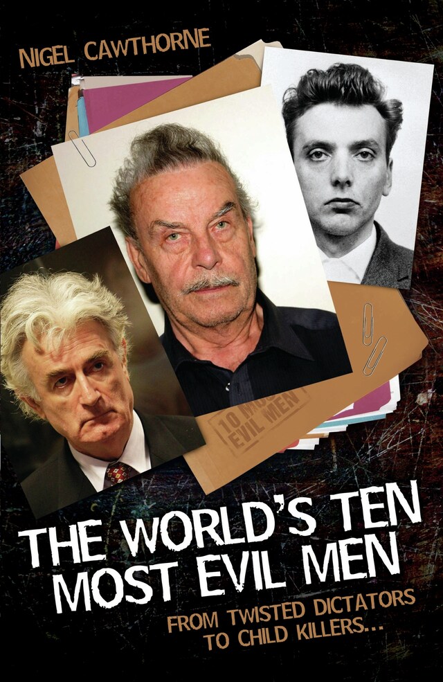 Copertina del libro per The World's Ten Most Evil Men - From Twisted Dictators to Child Killers