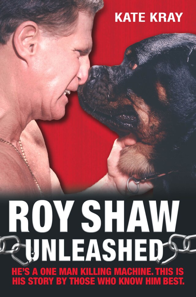 Buchcover für Roy Shaw Unleashed - He's a one man killing machine. This is his story by those who know him best