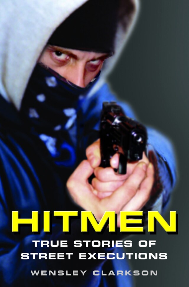 Book cover for Hitmen - True Stories of Street Executions