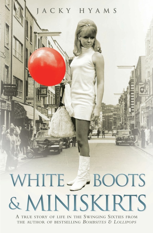 Book cover for White Boots & Miniskirts - A True Story of Life in the Swinging Sixties