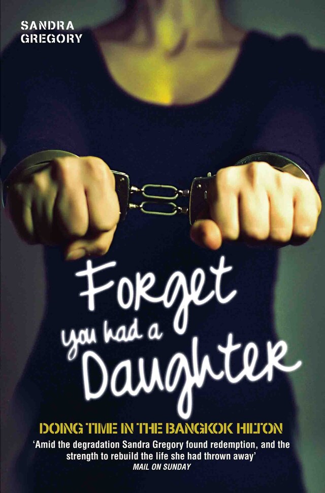 Book cover for Forget You Had a Daughter - Doing Time in the Bangkok Hilton