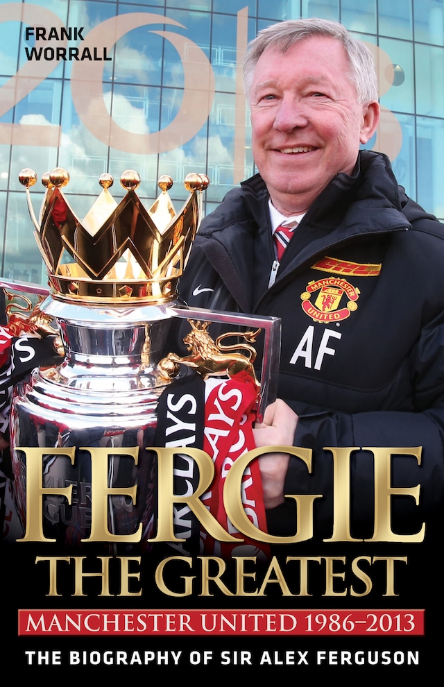 Portada de libro para Fergie The Greatest - The Biography of Alex Ferguson