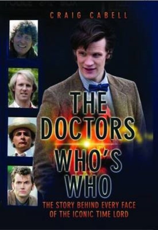 Book cover for The Doctors Who's Who - The Story Behind Every Face of the Iconic Time Lord: Celebrating its 50th Year