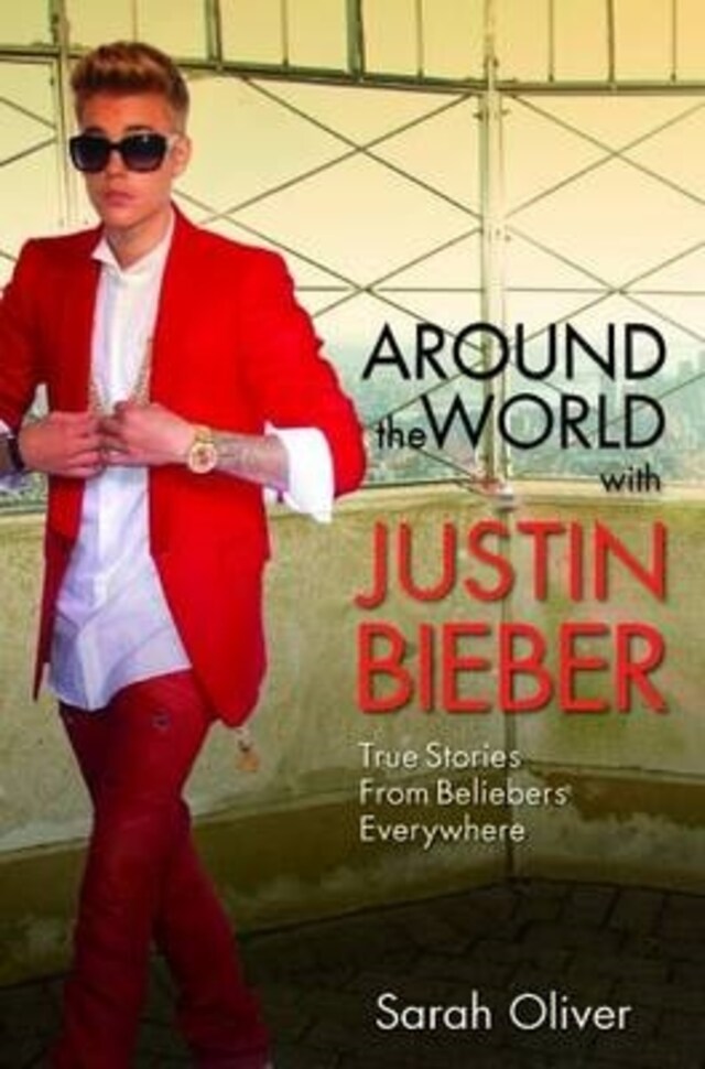 Book cover for Around the World with Justin Bieber - True Stories from Beliebers Everywhere