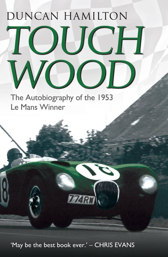 Couverture de livre pour Touch Wood - The Autobiography of the 1953 Le Mans Winner