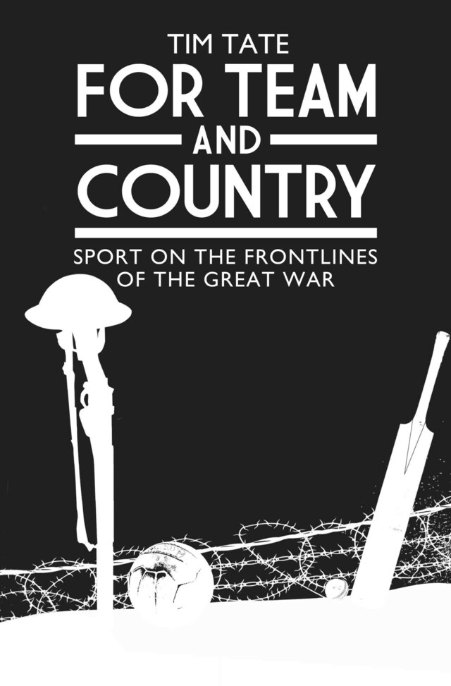 Book cover for For Team and Country - Sport on the Frontlines of the Great War