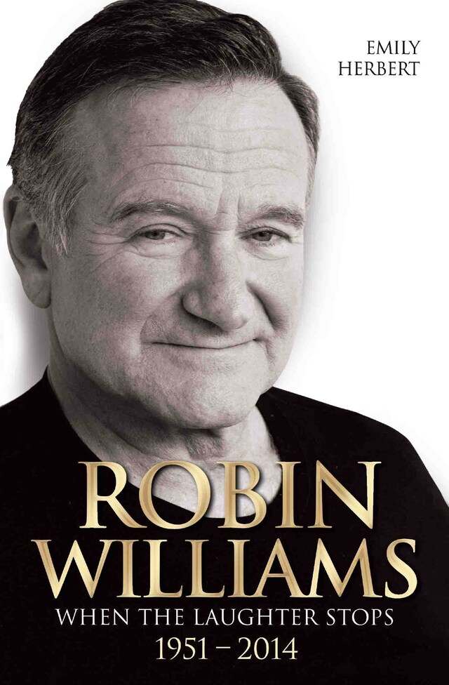 Kirjankansi teokselle Robin Williams - When the Laughter Stops 1951-2014