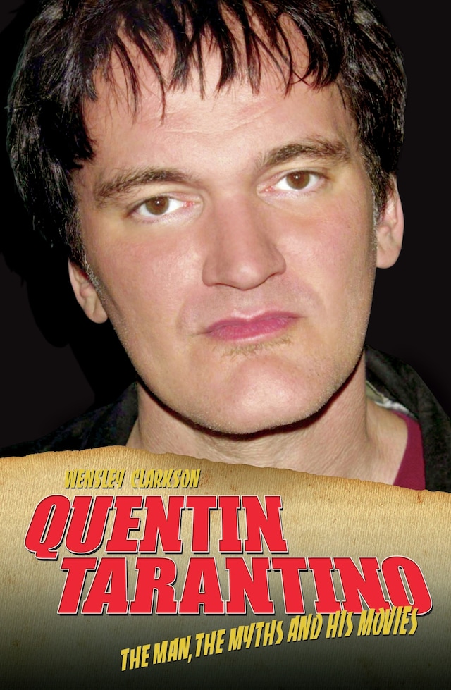 Kirjankansi teokselle Quentin Tarantino - The Man, The Myths and the Movies