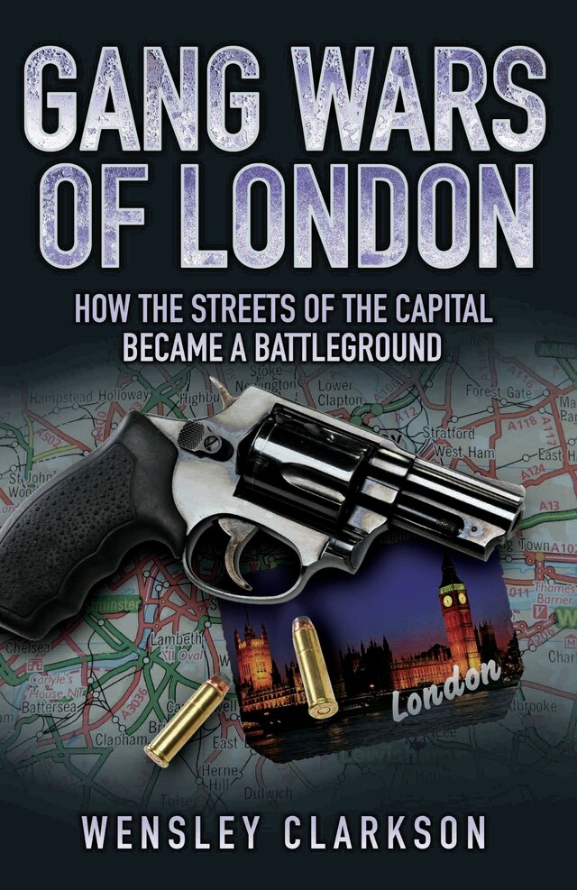 Book cover for Gang Wars of London - How the Streets of the Capital Became a Battleground