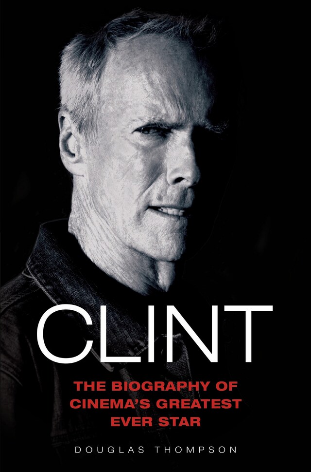 Buchcover für Clint Eastwood - The Biography of Cinema's Greatest Ever Star