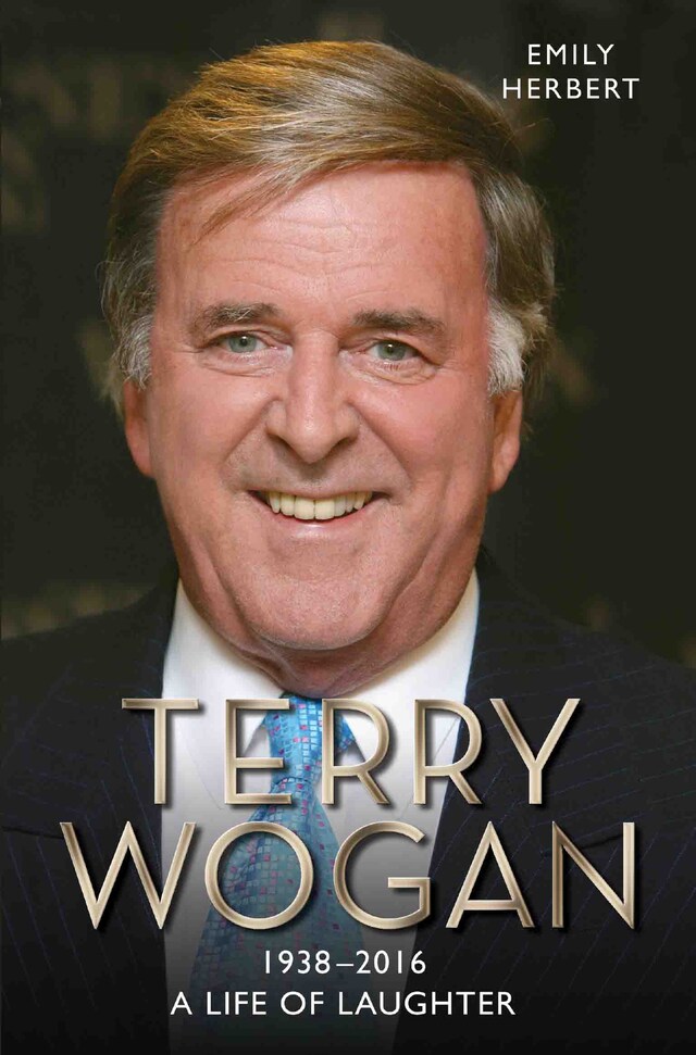 Okładka książki dla Sir Terry Wogan - A Life in Laughter 1938-2016