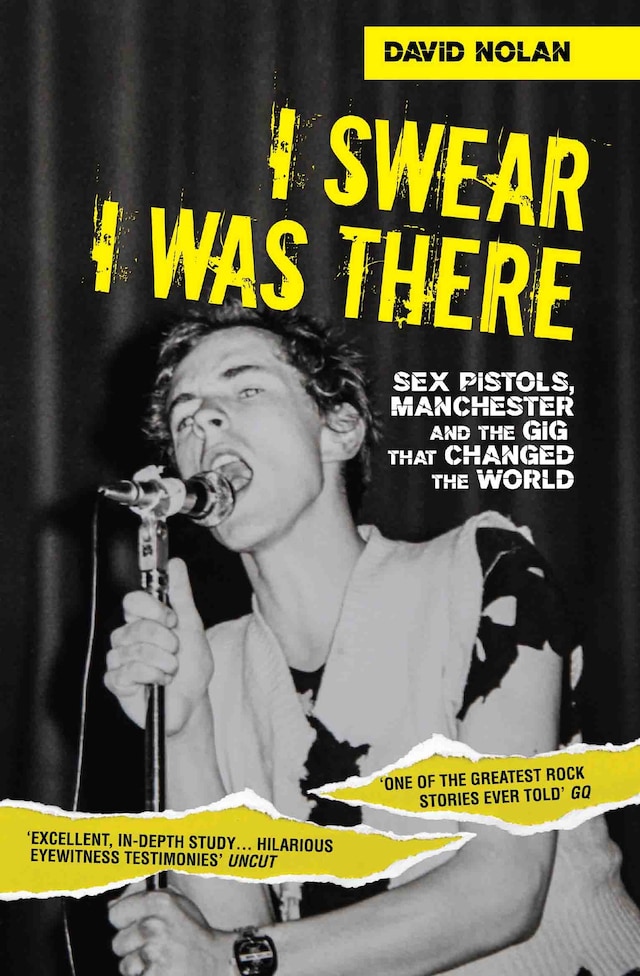 Couverture de livre pour I Swear I Was There - Sex Pistols, Manchester and the Gig that Changed the World