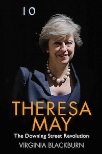 Theresa May - The Downing Street Revolution