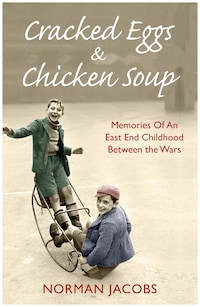 Cracked Eggs and Chicken Soup - A Memoir of Growing Up Between The Wars