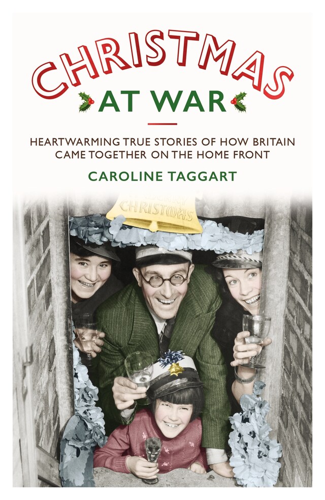 Book cover for Christmas at War - True Stories of How Britain Came Together on the Home Front