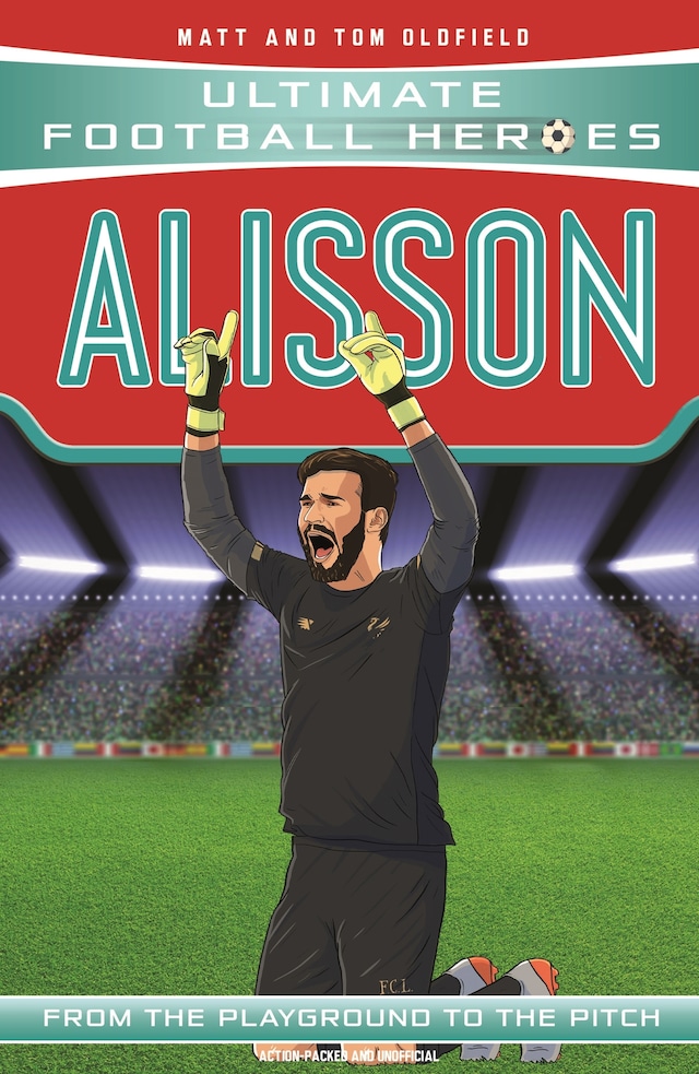 Ultimate Football Heroes: Alisson (Super Stoppers 3) Book cover for Ultimate Football Heroes: Alisson (Super Stoppers 3)