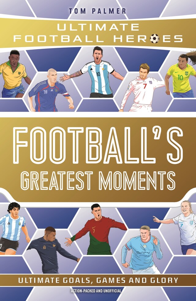 Okładka książki dla Football's Greatest Moments (Ultimate Football Heroes - The No.1 football series): Collect Them All!