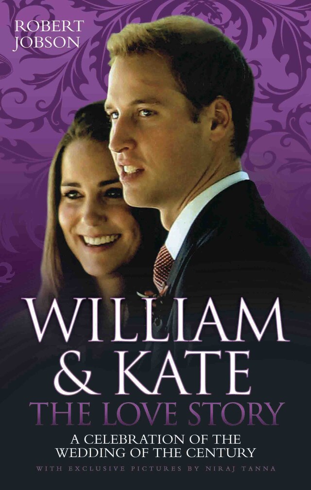 Bokomslag for William And Kate : The Love Story - A Celebration Of The Wedding Of The Century