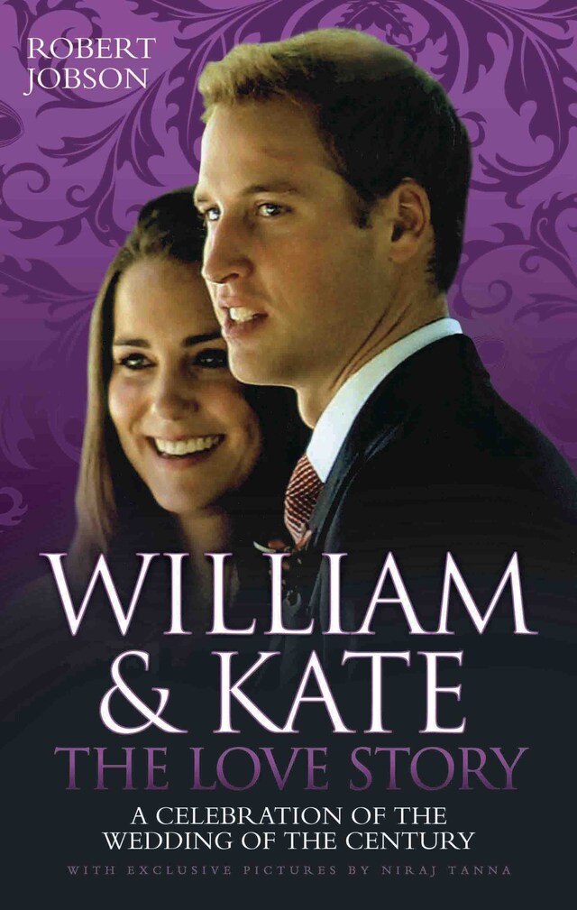 Kirjankansi teokselle William And Kate : The Love Story - A Celebration Of The Wedding Of The Century