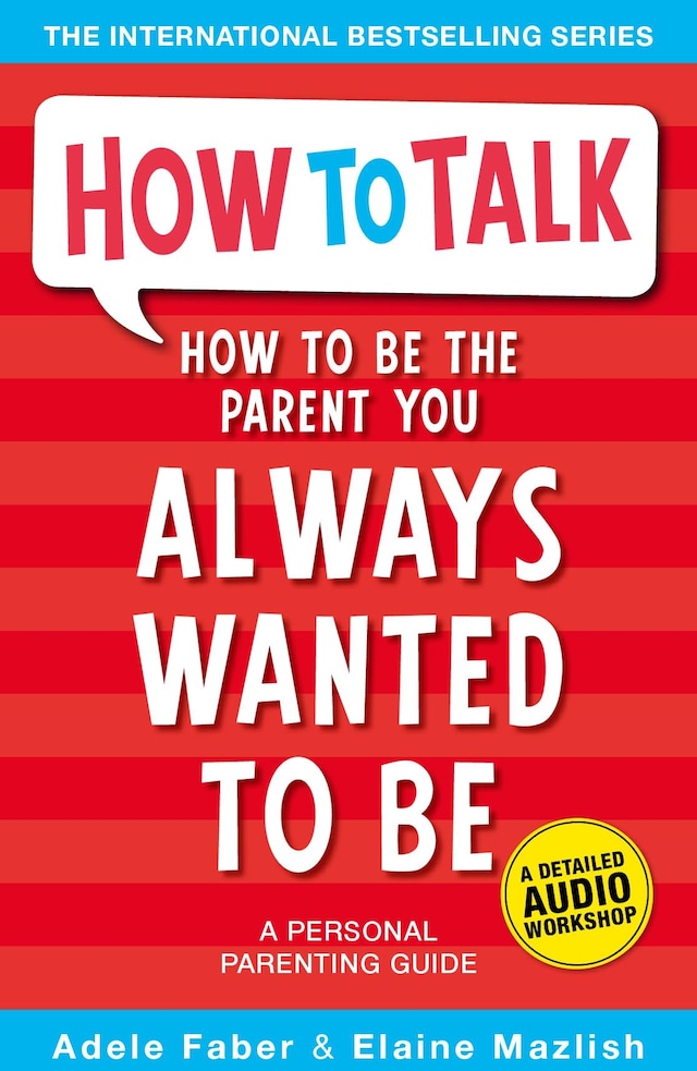 Book cover for How to Be the Parent You Always Wanted to Be