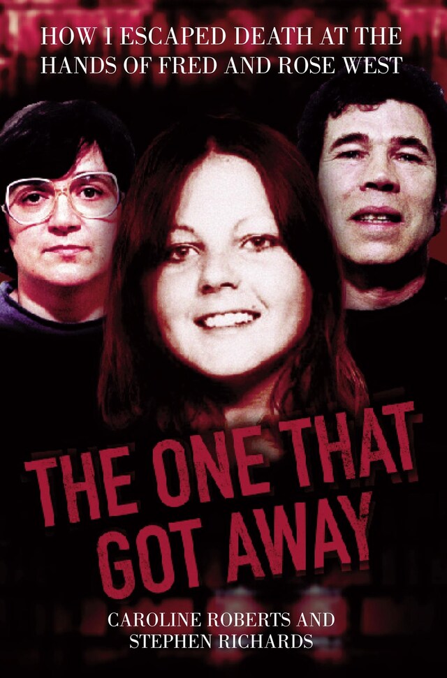 Okładka książki dla The One That Got Away - My Life Living with Fred and Rose West