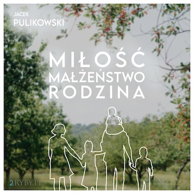 Miłość. Małżeństwo. Rodzina