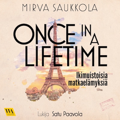 Once in a lifetime - ikimuistoisia matkaelämyksiä