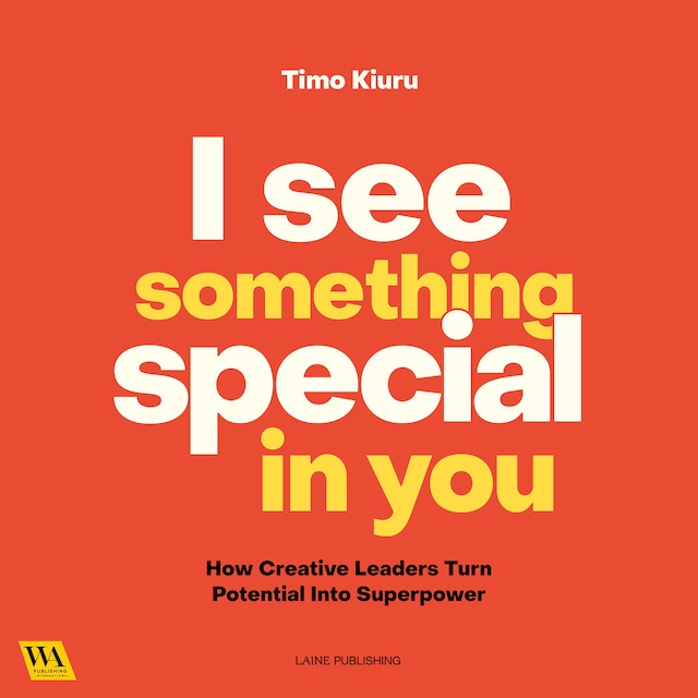 Book cover for I See Something Special In You - How Creative Leaders Turn Potential Into Superpower