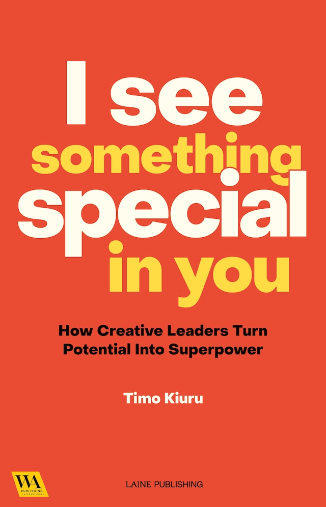 Book cover for I See Something Special In You - How Creative Leaders Turn Potential Into Superpower