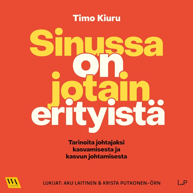 Book cover for Sinussa on jotain erityistä - Tarinoita johtajaksi kasvamisesta ja kasvun johtamisesta